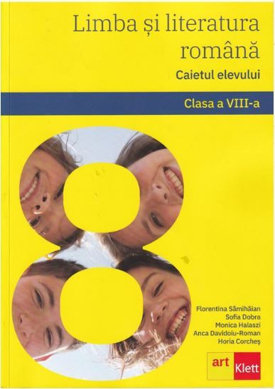 Limba si literatura romana. Caietul elevului. Clasa a VIII-a.