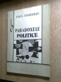 Cumpara ieftin Paul Dimitriu - Paradoxele politice (Editura Didactica si Pedagogica, 1994)