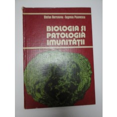 BIOLOGIA SI PATOLOGIA IMUNITATII - Berceanu, Paunescu