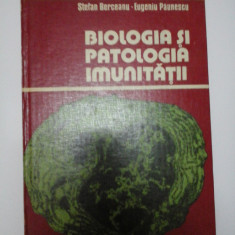 BIOLOGIA SI PATOLOGIA IMUNITATII - Berceanu, Paunescu