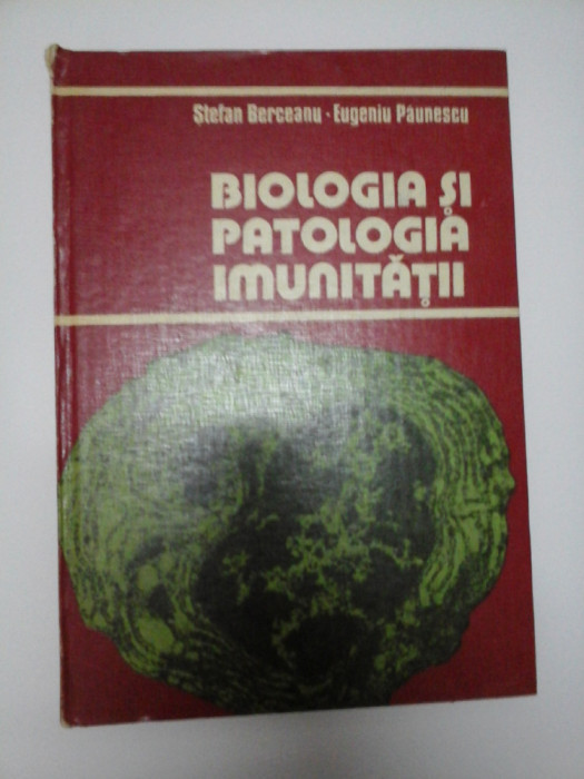 BIOLOGIA SI PATOLOGIA IMUNITATII - Berceanu, Paunescu