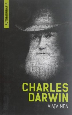 Viata mea - Charles Darwin foto