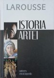 Istoria artei. Larousse - Albert Chatelet, Bernard-Philippe Groslier (coordonatori)