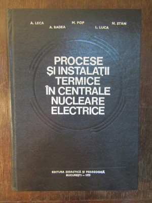 PROCESE SI INSTALATII TERMICE IN CENTRALE NUCLEARE ELECTRICE-A.LECA foto