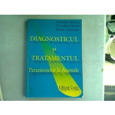 DIAGNOSTICUL SI TRATAMENTUL PARAZITOZELOR LA ANIMALE - IRONIM SUTEU, VASILE COZMA