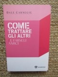 Come trattare gli altri e farseli amici - Dale Carnegie