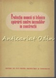 Protectia Muncii Si Tehnica Apararii Contra Incendiilor - Tiraj: 3090 Exemplare