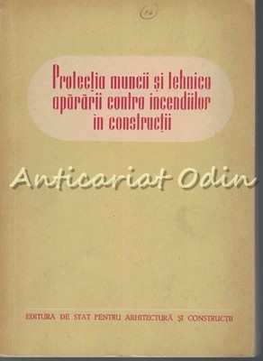 Protectia Muncii Si Tehnica Apararii Contra Incendiilor - Tiraj: 3090 Exemplare foto