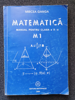 MATEMATICA MANUAL PENTRU CLASA A X-A ALGEBRA M1 - Mircea Ganga foto