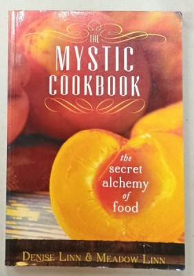 THE MYSTIC COOKBOOK , THE SECRET ALCHEMY OF FOOD by DENISE LINN and MEADOW LINN , 2012 foto