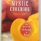 THE MYSTIC COOKBOOK , THE SECRET ALCHEMY OF FOOD by DENISE LINN and MEADOW LINN , 2012