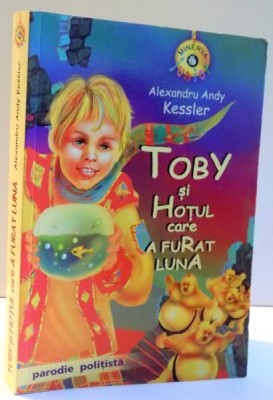 TOBY SI HOTUL CARE A FURAT LUNA de ALEXANDRU ANDY KESSLER , 2008 foto