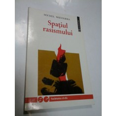 SPATIUL RASISMULUI - MICHEL WIEVIORKA