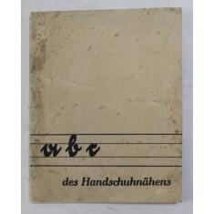 ABC DES HANDSCHUHNAHENS ( ABC - UL COASERII MANUSILOR DIN PIELE ) , EDITIE INTERBELICA , FORMAT MIC