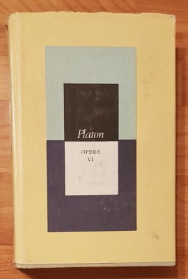 Platon - Opere (volumul 6). Clasicii Filosofiei Universale foto