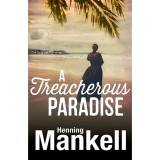 A Treacherous Paradise - Henning Mankell