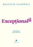 Exceptionalii. Povestea succesului/Malcolm Gladwell, Publica