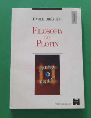 Filosofia lui Plotin - Emile Brehier foto