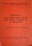 INSTRUCTIA PENTRU CIRCULATIA MASINILOR SI UTILAJELOR PENTRU CONSTRUCTIA SI INTRETINEREA CAII SI A LINIEI DE CONT