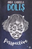 Anda Gabriela Dolis - Perspective