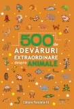 500 de adevaruri extraordinare despre animale - Autor Anonim