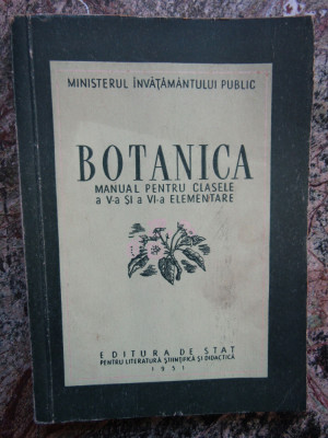 BOTANICA , MANUAL PENTRU CLASELE A V-A SI A VI-A , 1951 foto