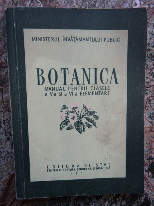 BOTANICA , MANUAL PENTRU CLASELE A V-A SI A VI-A , 1951