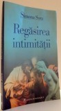 REGASIREA INTIMITATII de SIMONA SORA , 2008