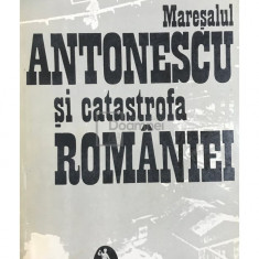 Eduard Mezincescu - Mareșalul Antonescu și catastrofa României (editia 1993)