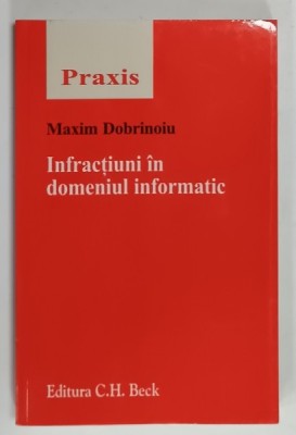 INFRACTIUNI IN DOMENIUL INFORMATIC de MAXIM DOBRINOIU , 2006 foto