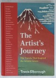 THE ARTIST &#039;S JOURNEY , THE TRAVELS THAT INSPIRED THE ARTISTIC GREATS by TRAVIS ELBOROUGH , 2023