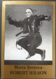 Cumpara ieftin MARIA ȘVEȚOVA (SHVETSOVA): ROBERT WILSON (MARI REGIZORI AI LUMII) [BUCURESTI, 2010]