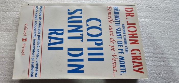Copiii sunt din rai John Gray ,CARTEA ESTE CA NOUA .