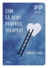 Cum sa devii propriul terapeut &ndash; Owen O&#039;Kane - Carte Psihologie, Dezvoltare Personala