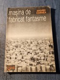 Masina de fabricat fantasme Andrei Cornea