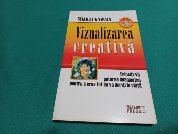 VIZUALIZAREA CREATIVĂ *SHAKTI GAWAIN / 2002 * 31