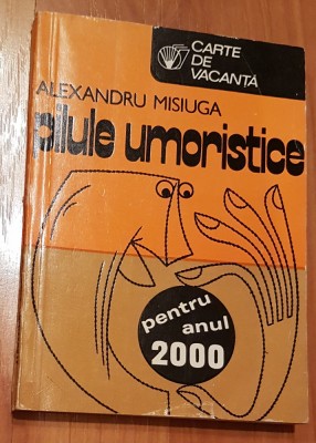 Pilule umoristice pentru anul 2000 de Alexandru Misiuga foto
