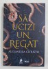 SA UCIZI UN REGAT de ALEXANDRA CHRISTO , 2021
