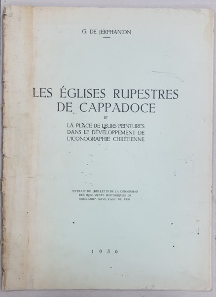 LES EGLISES RUPESTRES DE CAPPADOCE ET LA PLACE DE LEURS PEINTURES DANS LE DEVELOPPEMENT DE L&#039;ICONOGRAPHIE CHRETIENNE par G. DE JERPHANION 1936