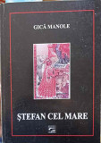 STEFAN CEL MARE 1457-1504-GICA MANOLE