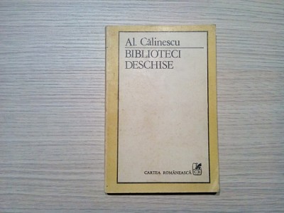 BIBLIOTECI DESCHISE - Al. Calinescu (autograf) - 1986, 272 p. foto
