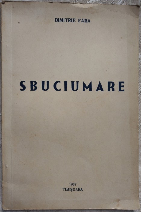 DIMITRIE FARA - SBUCIUMARE: ROMAN DRAMATIC IN 5 ACTE (TIMISOARA, 1937)