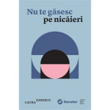 Nu te gasesc pe nicaieri - Laura Ionescu