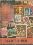 Diamantele din umbra - Lucian Penescu, Editura Facla 1975, Literatura Romana Clasic&atilde;