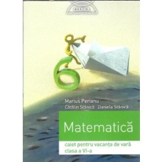 Matematica. Caiet pentru vacanta de vara clasa a VI-a - Daniela Stanica, Marius Perianu