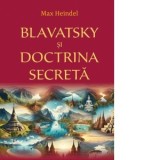 Blavatsky si Doctrina Secreta - Max Heindl