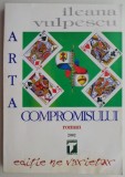 Arta compromisului &ndash; Ileana Vulpescu