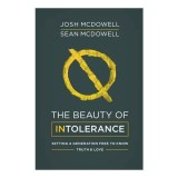 Cumpara ieftin The Beauty of Intolerance - Josh McDowell, Sean McDowell - Carte straina in engleza, Carti pentru copii