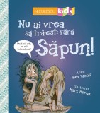 Nu Ai Vrea Sa Traiesti Fara: Sapun!, Alex Woolf - Editura Niculescu