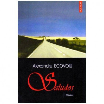 Alexandru Ecovoiu - Saludos - roman - 103075 foto